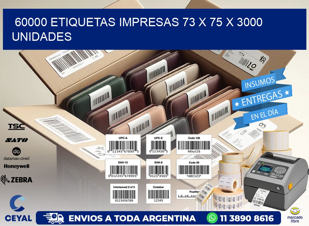60000 ETIQUETAS IMPRESAS 73 x 75 X 3000 UNIDADES