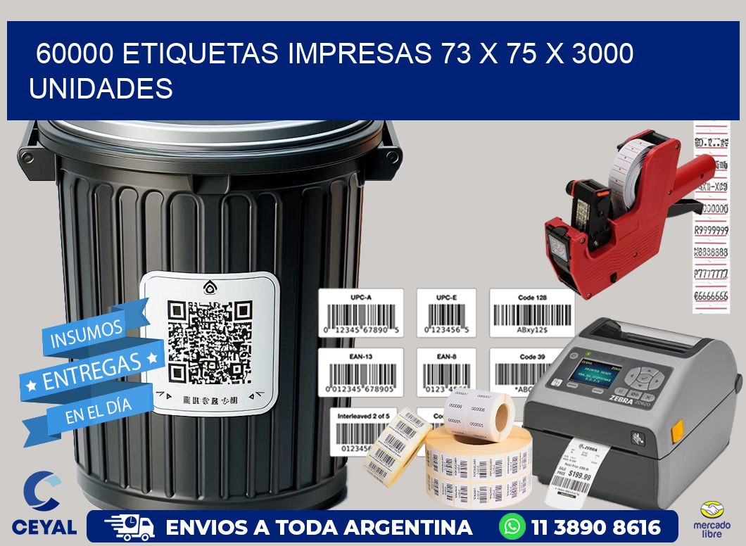 60000 ETIQUETAS IMPRESAS 73 x 75 X 3000 UNIDADES