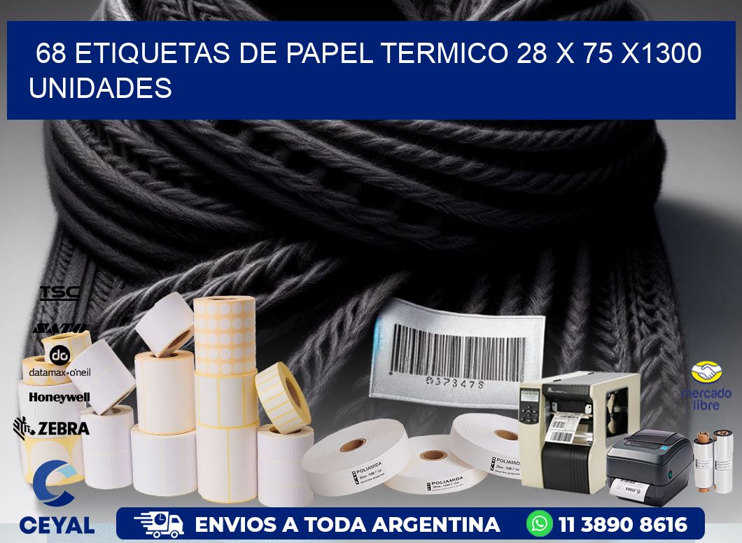 68 ETIQUETAS DE PAPEL TERMICO 28 x 75 X1300 UNIDADES