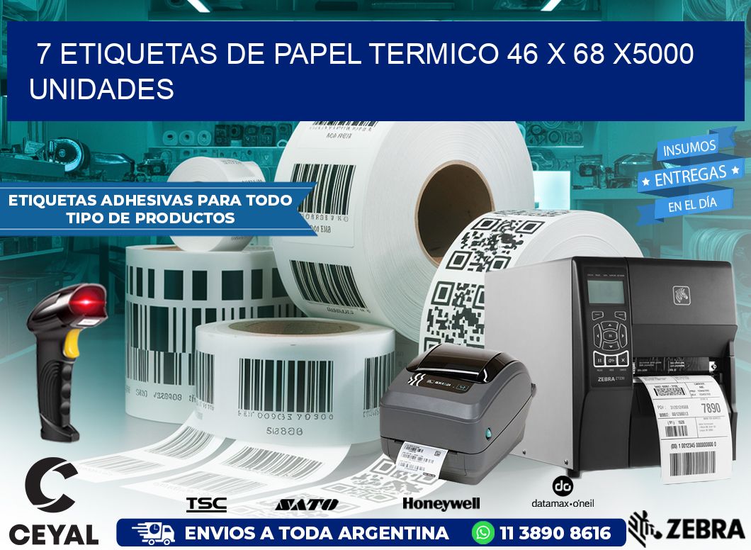 7 ETIQUETAS DE PAPEL TERMICO 46 x 68 X5000 UNIDADES