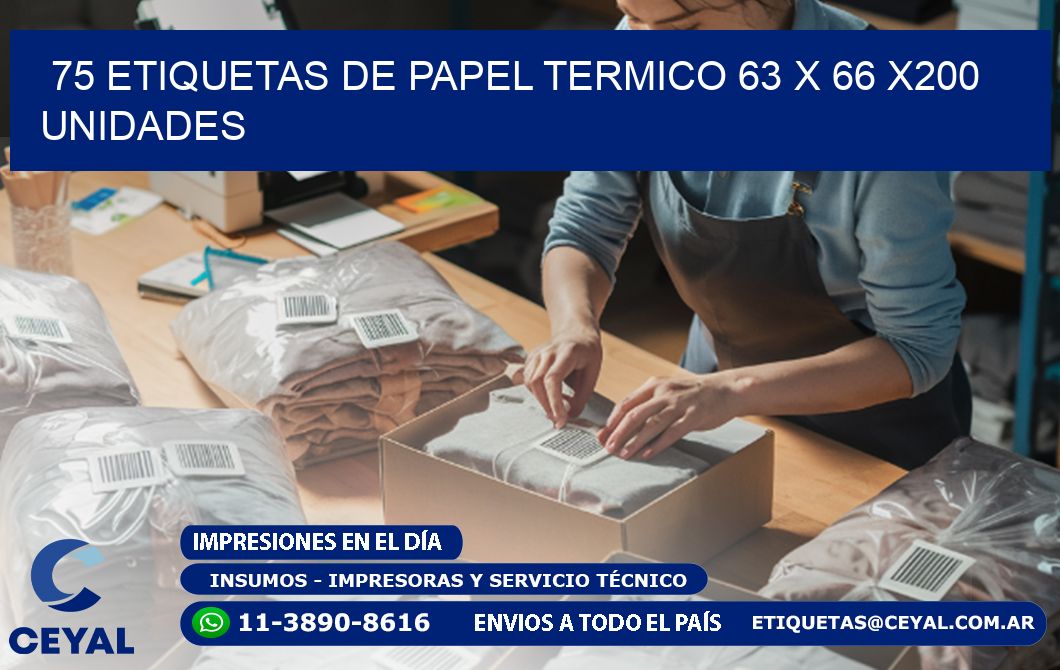 75 ETIQUETAS DE PAPEL TERMICO 63 x 66 x200 UNIDADES