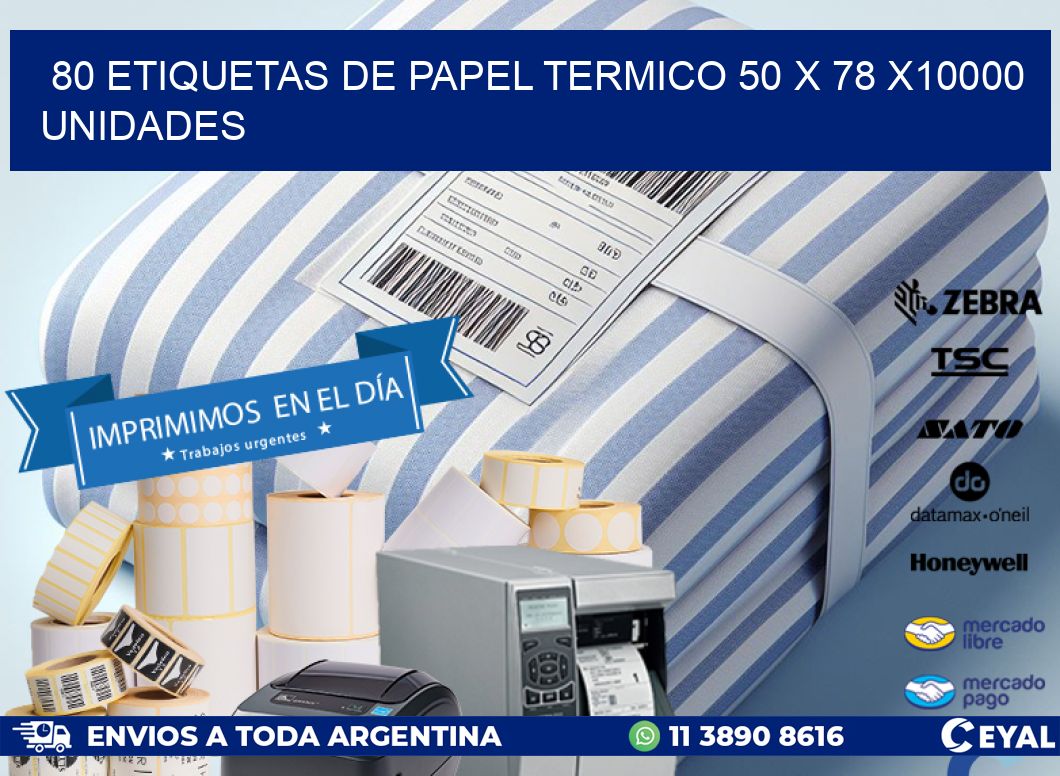 80 ETIQUETAS DE PAPEL TERMICO 50 x 78 X10000 UNIDADES