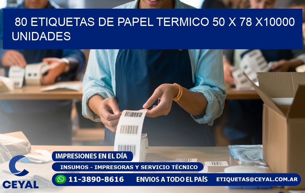 80 ETIQUETAS DE PAPEL TERMICO 50 x 78 X10000 UNIDADES