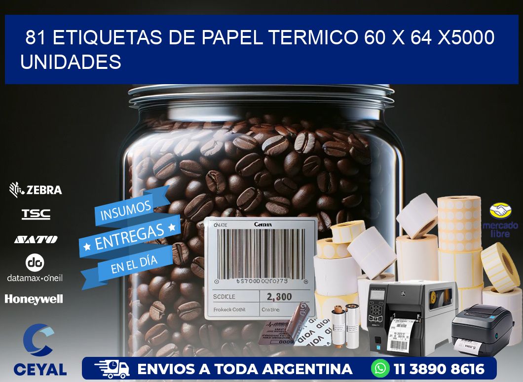 81 ETIQUETAS DE PAPEL TERMICO 60 x 64 X5000 UNIDADES