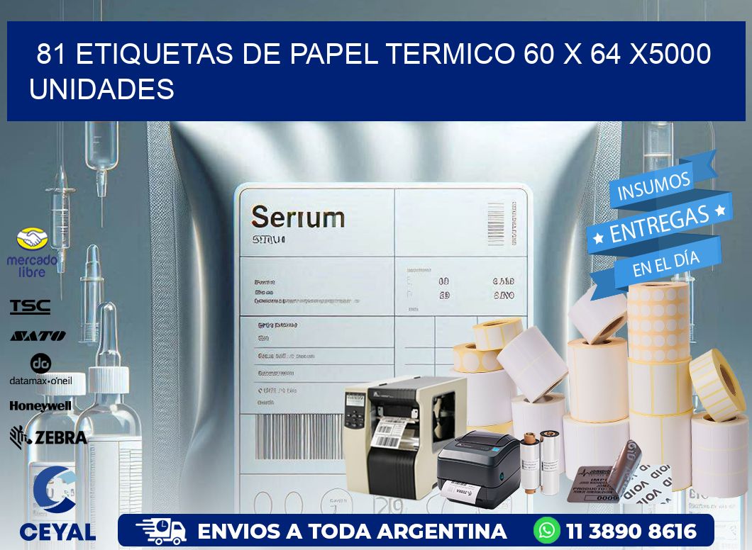 81 ETIQUETAS DE PAPEL TERMICO 60 x 64 X5000 UNIDADES