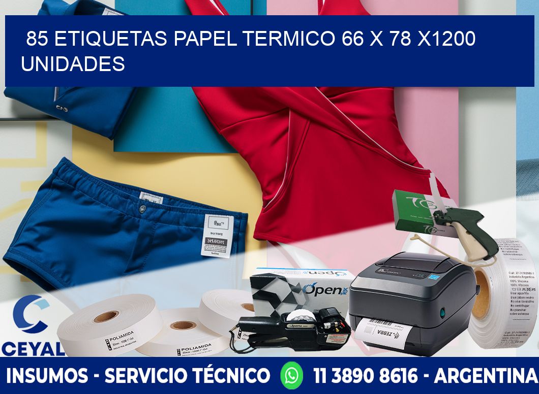 85 ETIQUETAS PAPEL TERMICO 66 x 78 X1200 UNIDADES