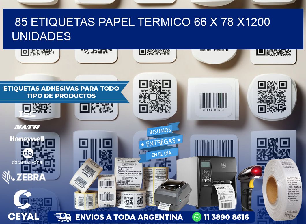 85 ETIQUETAS PAPEL TERMICO 66 x 78 X1200 UNIDADES