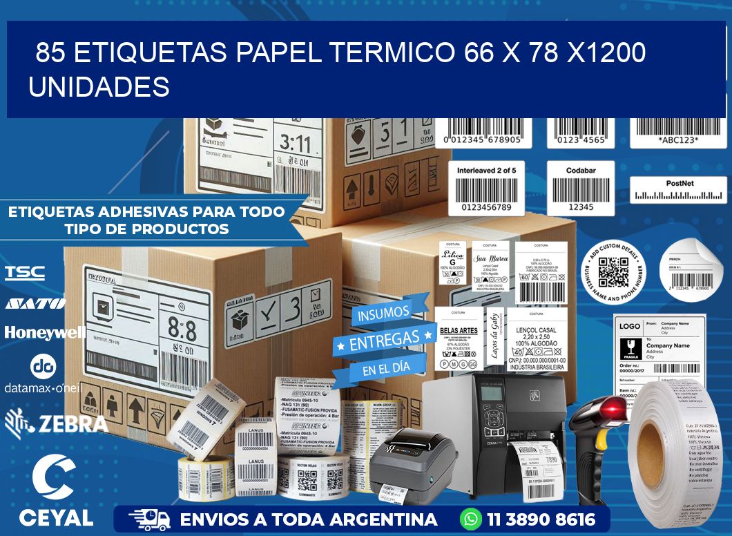 85 ETIQUETAS PAPEL TERMICO 66 x 78 X1200 UNIDADES