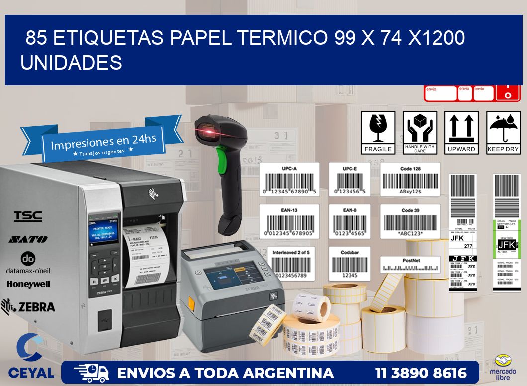 85 ETIQUETAS PAPEL TERMICO 99 x 74 X1200 UNIDADES