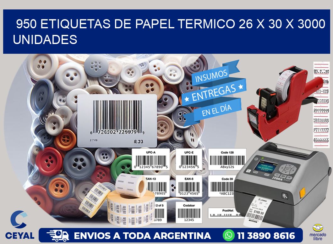 950 ETIQUETAS DE PAPEL TERMICO 26 x 30 X 3000 UNIDADES