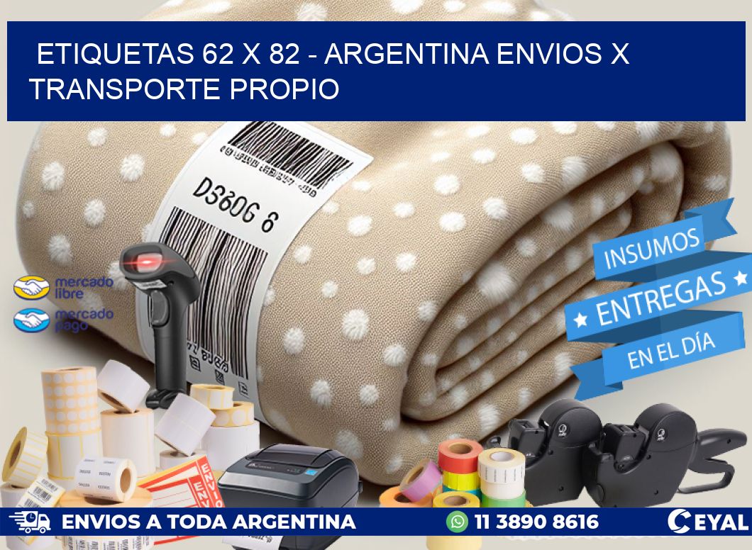 ETIQUETAS 62 x 82 - ARGENTINA ENVIOS X TRANSPORTE PROPIO