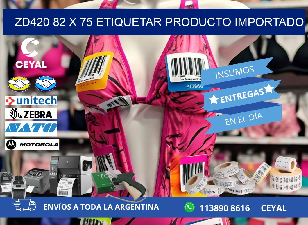 ZD420 82 x 75 ETIQUETAR PRODUCTO IMPORTADO
