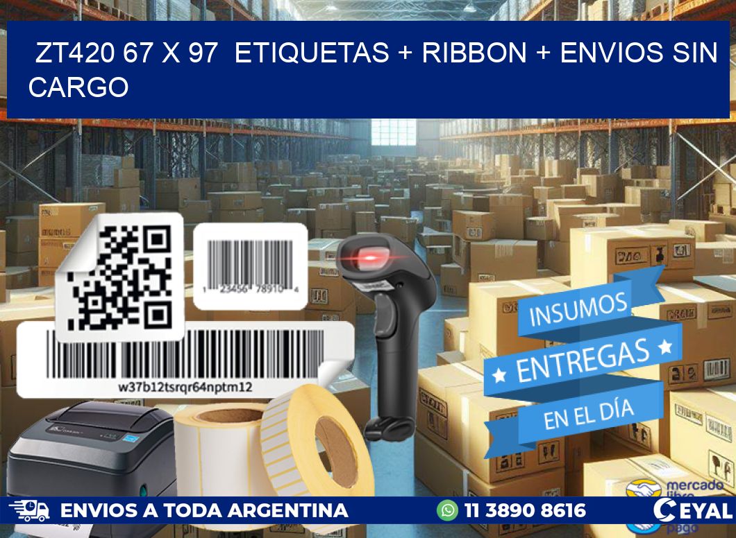 ZT420 67 x 97  etiquetas + ribbon + envios sin cargo