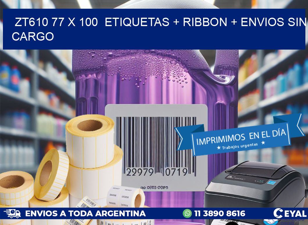 ZT610 77 x 100  etiquetas + ribbon + envios sin cargo