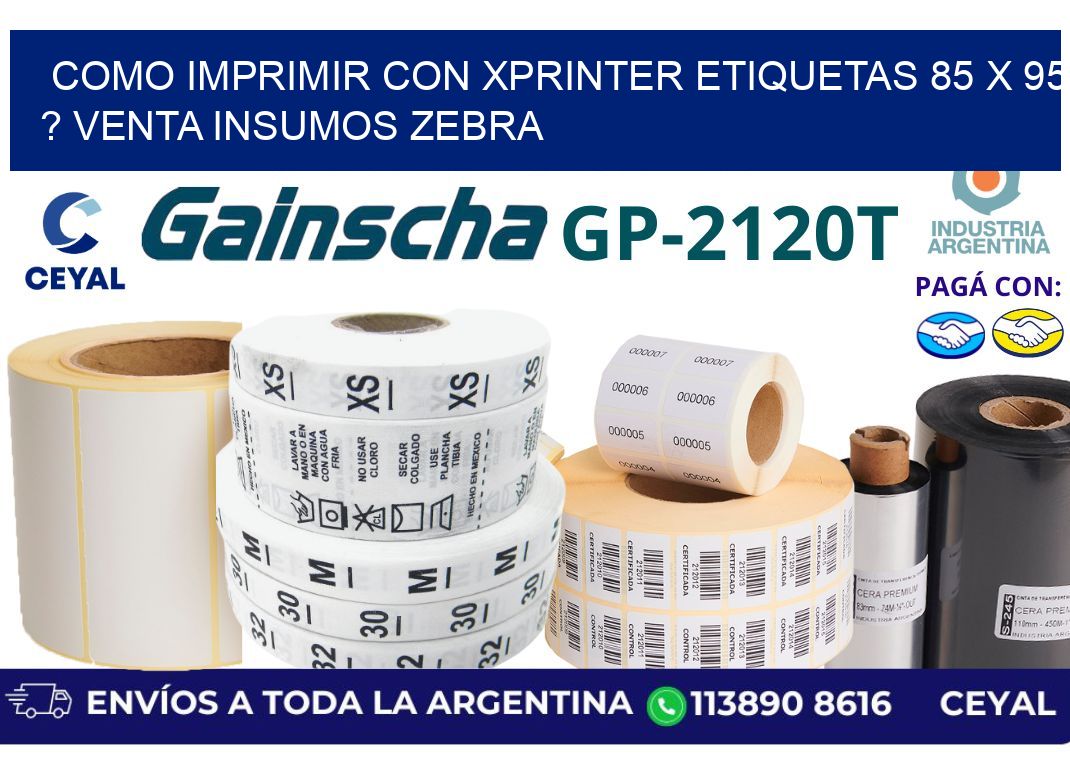 como imprimir con xprinter etiquetas 85 x 95 ? venta insumos zebra