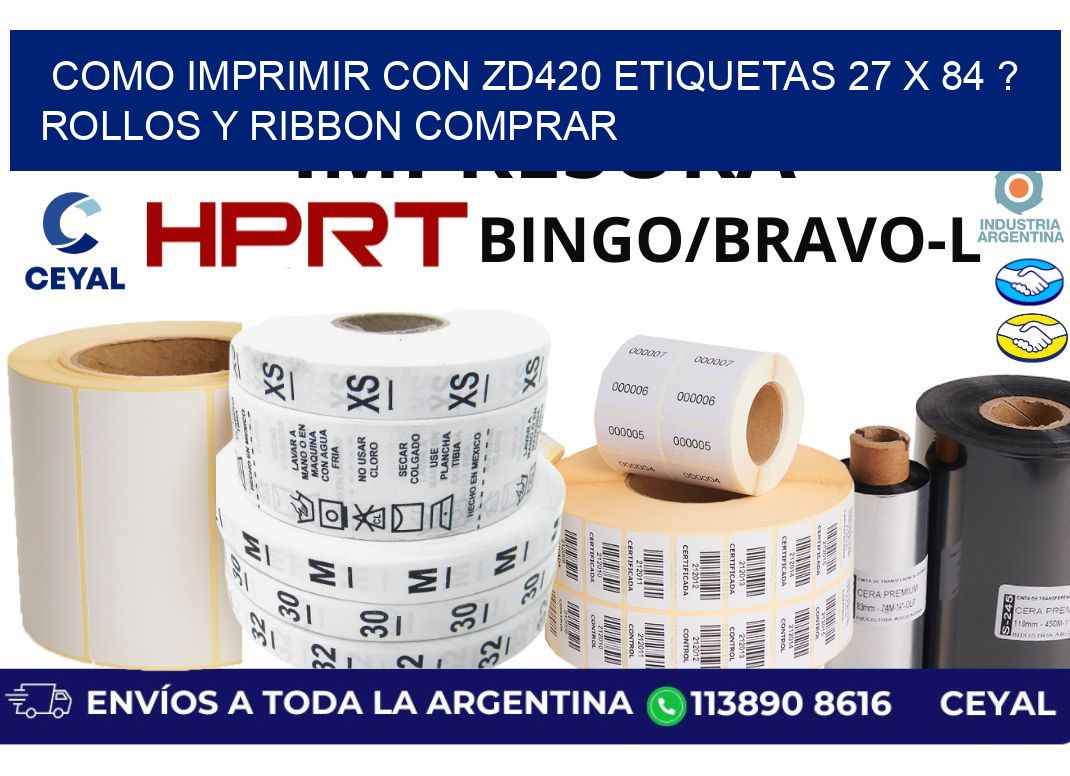 como imprimir con zd420 etiquetas 27 x 84 ? Rollos y Ribbon comprar