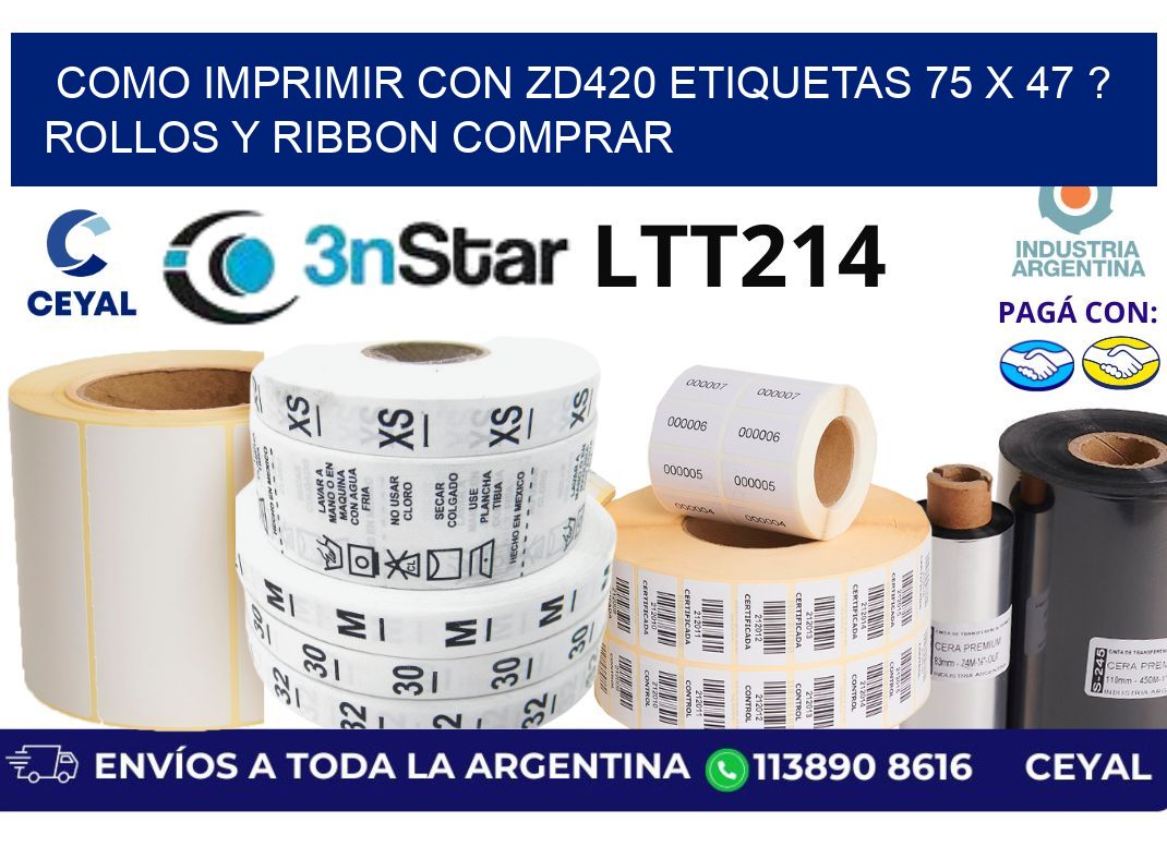 como imprimir con zd420 etiquetas 75 x 47 ? Rollos y Ribbon comprar
