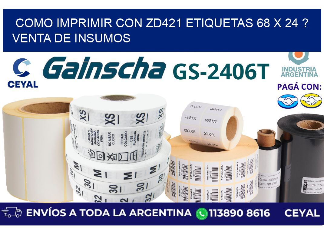 como imprimir con zd421 etiquetas 68 x 24 ? Venta de insumos