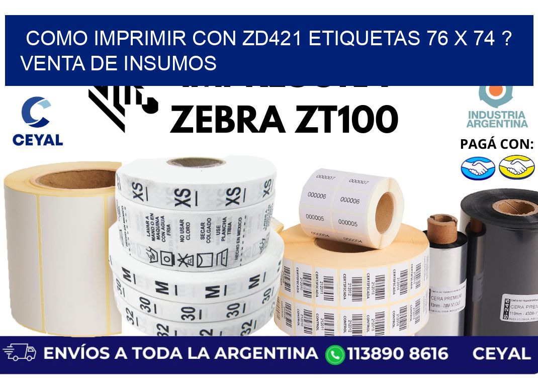 como imprimir con zd421 etiquetas 76 x 74 ? Venta de insumos