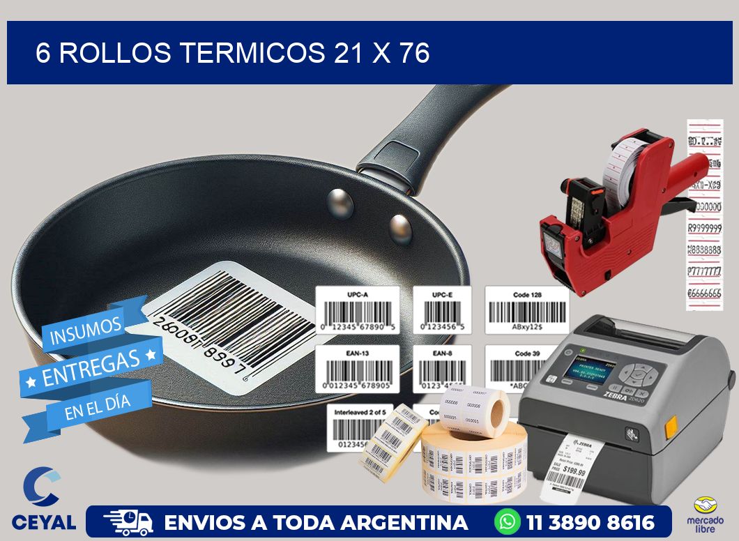 6 ROLLOS TERMICOS 21 x 76