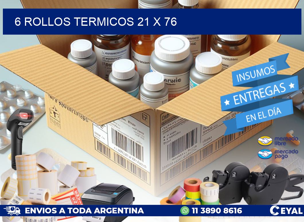 6 ROLLOS TERMICOS 21 x 76