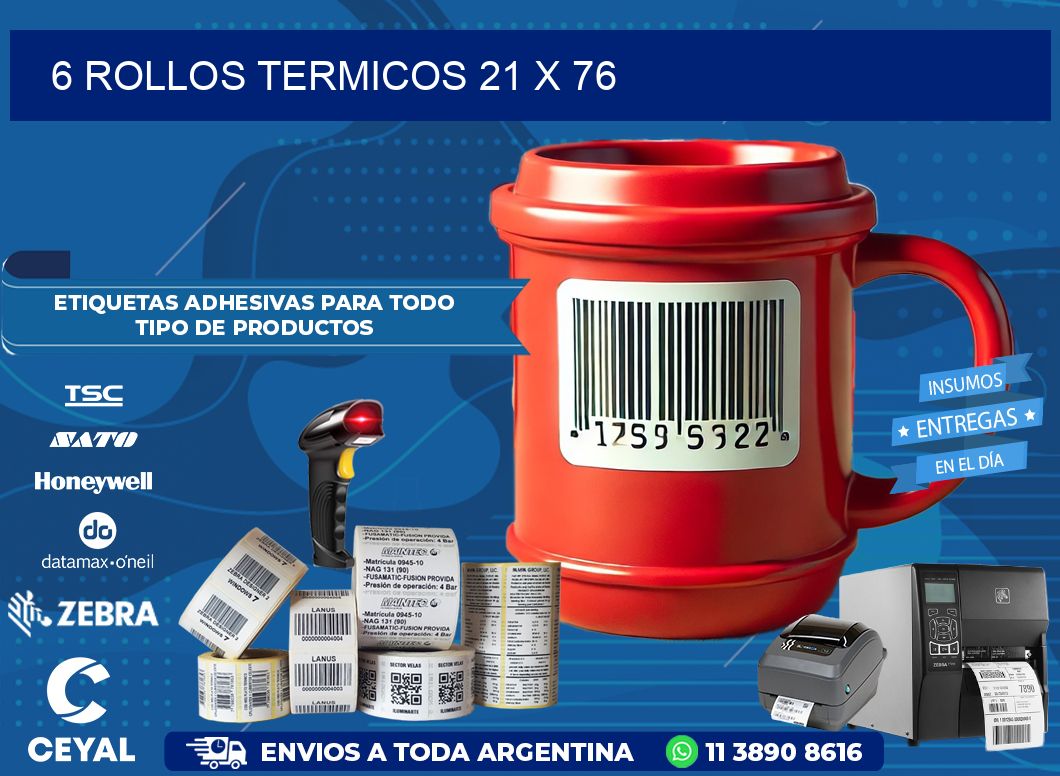 6 ROLLOS TERMICOS 21 x 76
