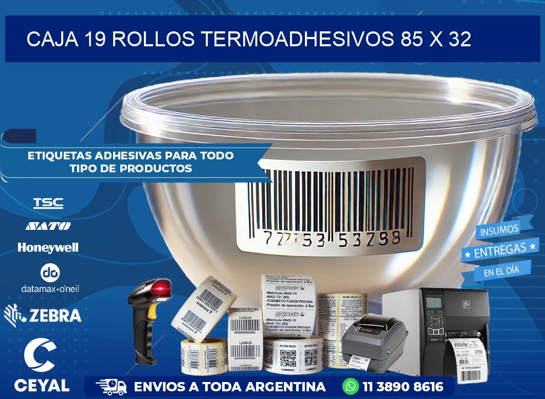 CAJA 19 ROLLOS TERMOADHESIVOS 85 x 32