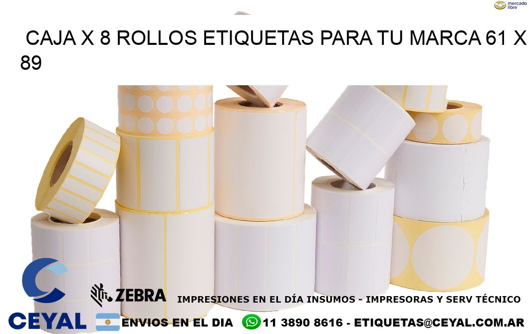 Caja X 8 Rollos Etiquetas para tu marca 61 x 89