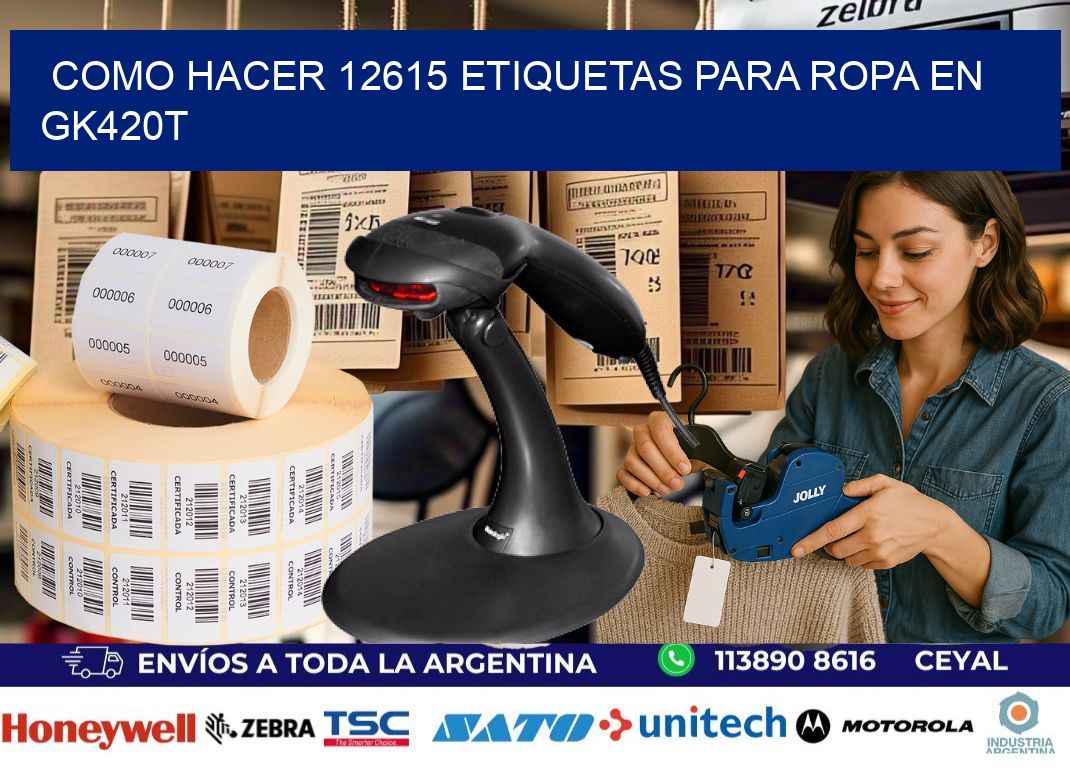 Como hacer 12615 etiquetas para ropa en gk420t