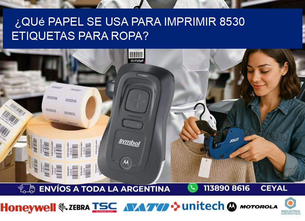 ¿Qué papel se usa para imprimir 8530 etiquetas para ropa?