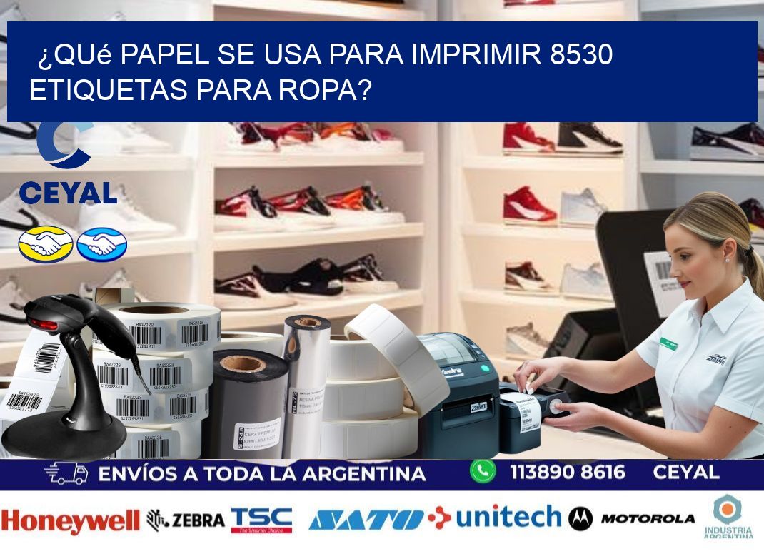 ¿Qué papel se usa para imprimir 8530 etiquetas para ropa?