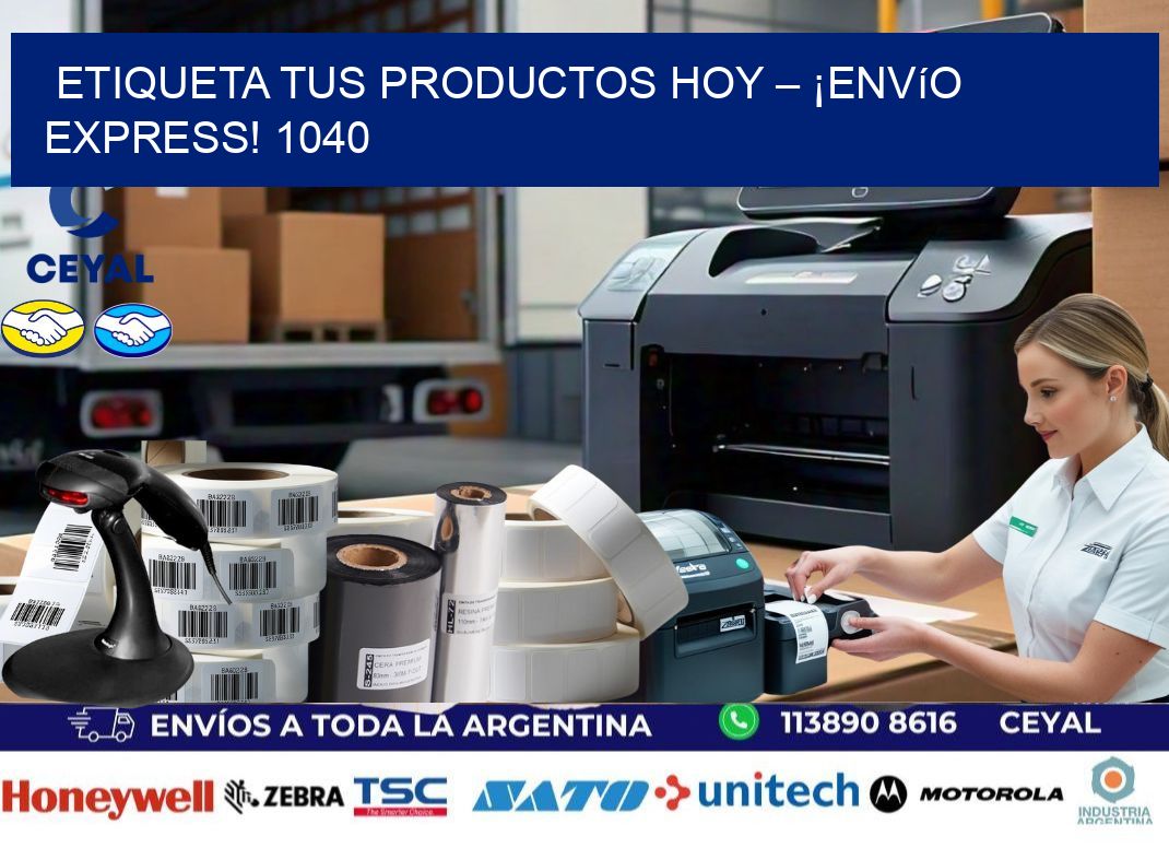 Etiqueta tus Productos Hoy – ¡Envío Express! 1040