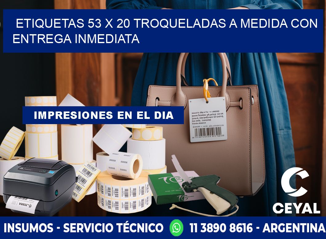 Etiquetas 53 x 20 troqueladas a medida con entrega inmediata