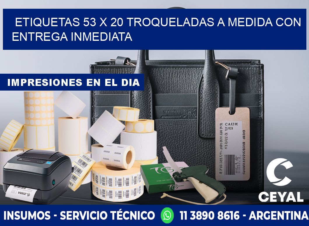 Etiquetas 53 x 20 troqueladas a medida con entrega inmediata