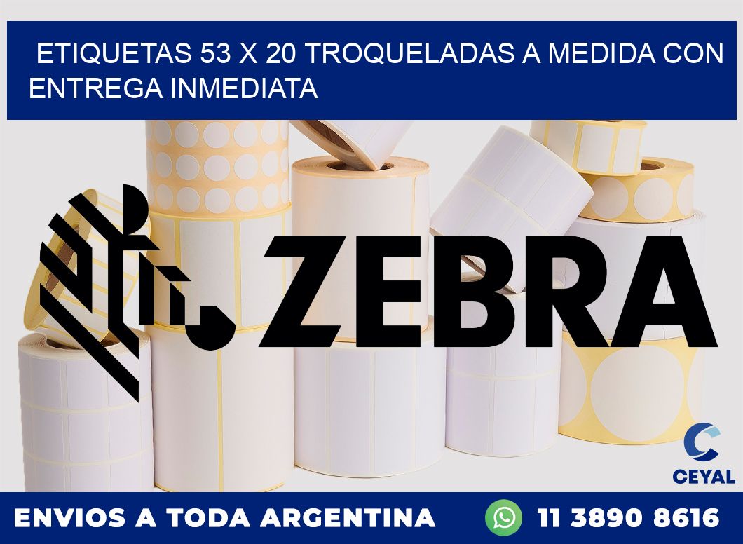 Etiquetas 53 x 20 troqueladas a medida con entrega inmediata
