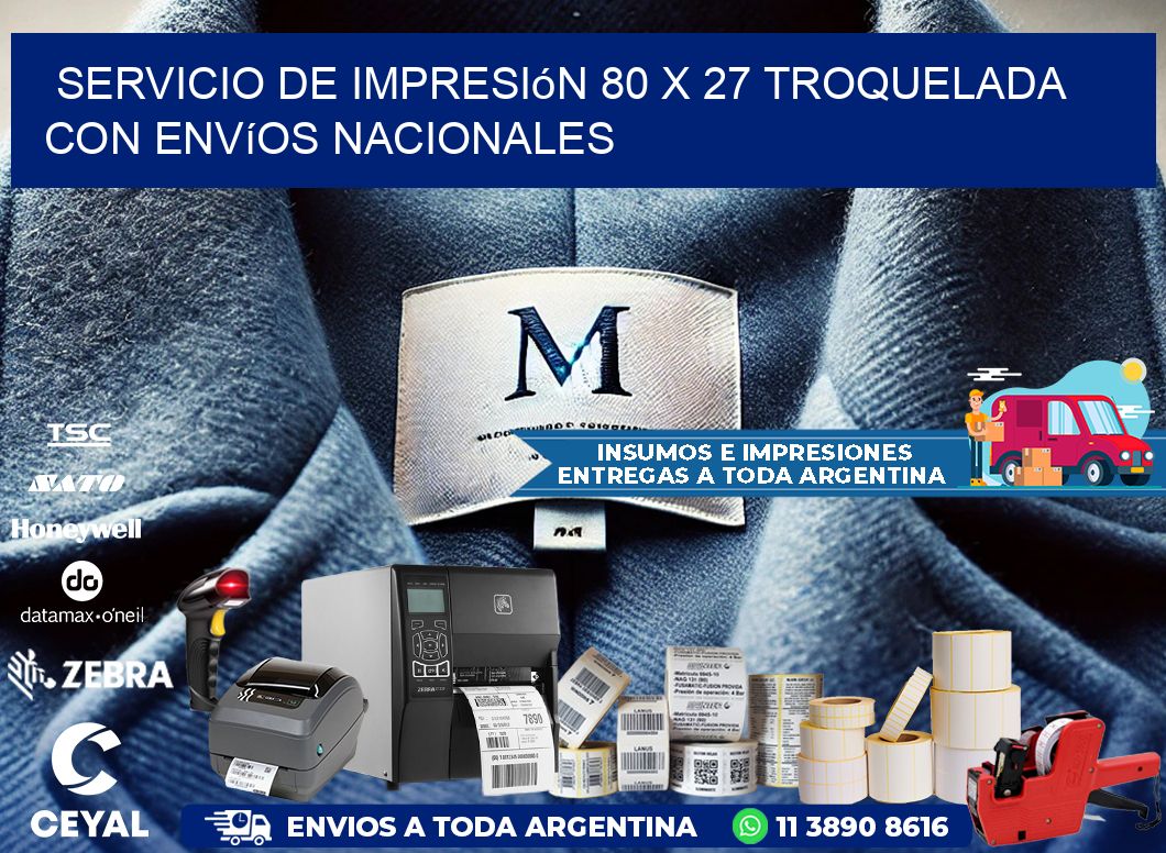 Servicio de impresión 80 x 27 troquelada con envíos nacionales