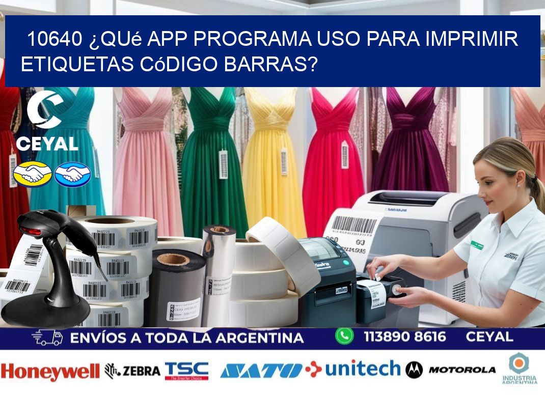 10640 ¿Qué app programa uso para imprimir etiquetas código barras?