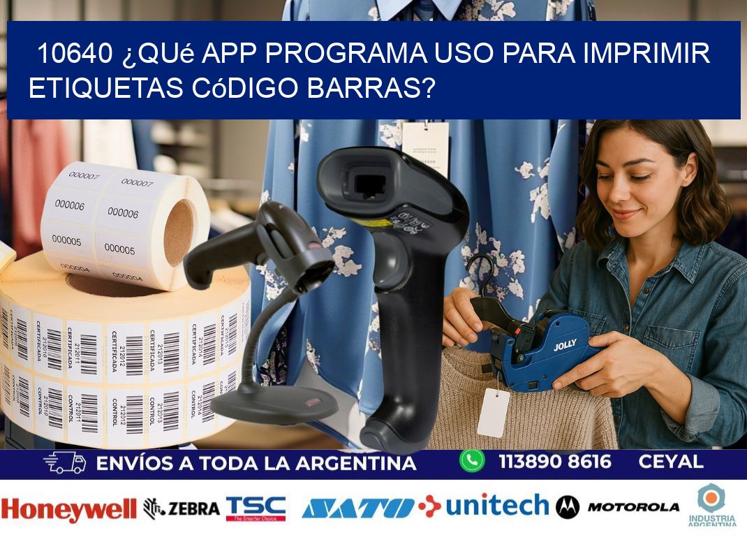 10640 ¿Qué app programa uso para imprimir etiquetas código barras?