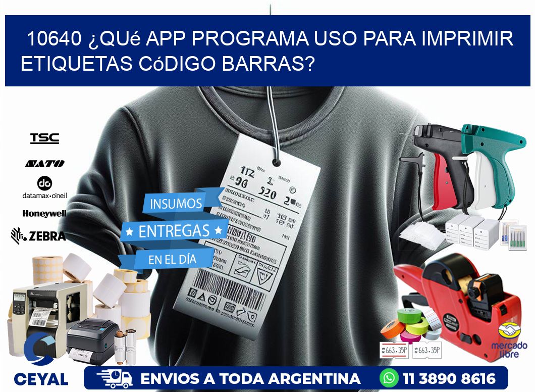 10640 ¿Qué app programa uso para imprimir etiquetas código barras?