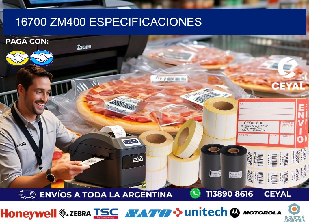 16700 ZM400 especificaciones