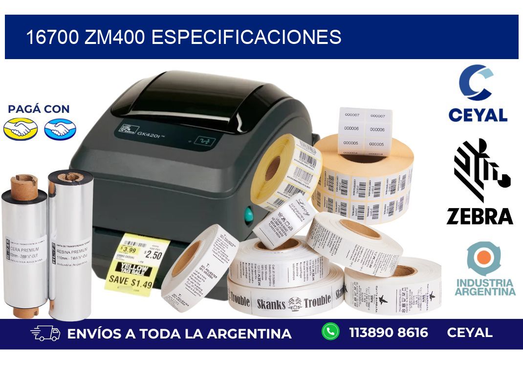16700 ZM400 especificaciones