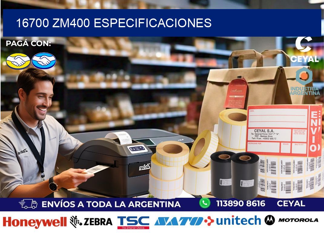 16700 ZM400 especificaciones