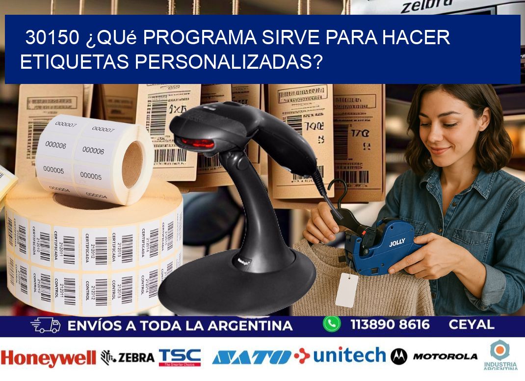 30150 ¿Qué programa sirve para hacer etiquetas personalizadas?