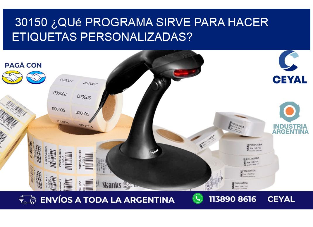 30150 ¿Qué programa sirve para hacer etiquetas personalizadas?