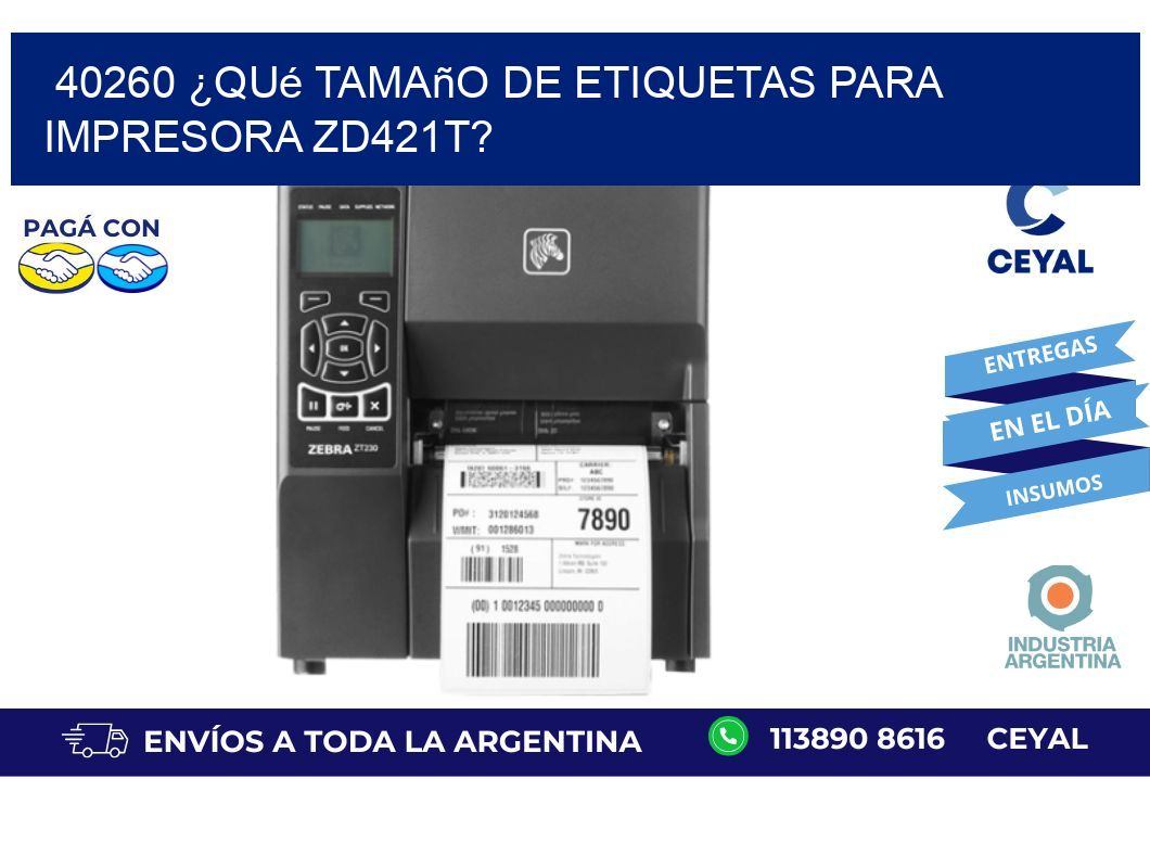 40260 ¿Qué tamaño de etiquetas para  impresora zd421t?