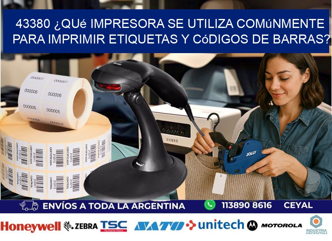 43380 ¿Qué impresora se utiliza comúnmente para imprimir etiquetas y códigos de barras?