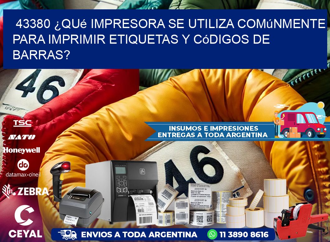 43380 ¿Qué impresora se utiliza comúnmente para imprimir etiquetas y códigos de barras?