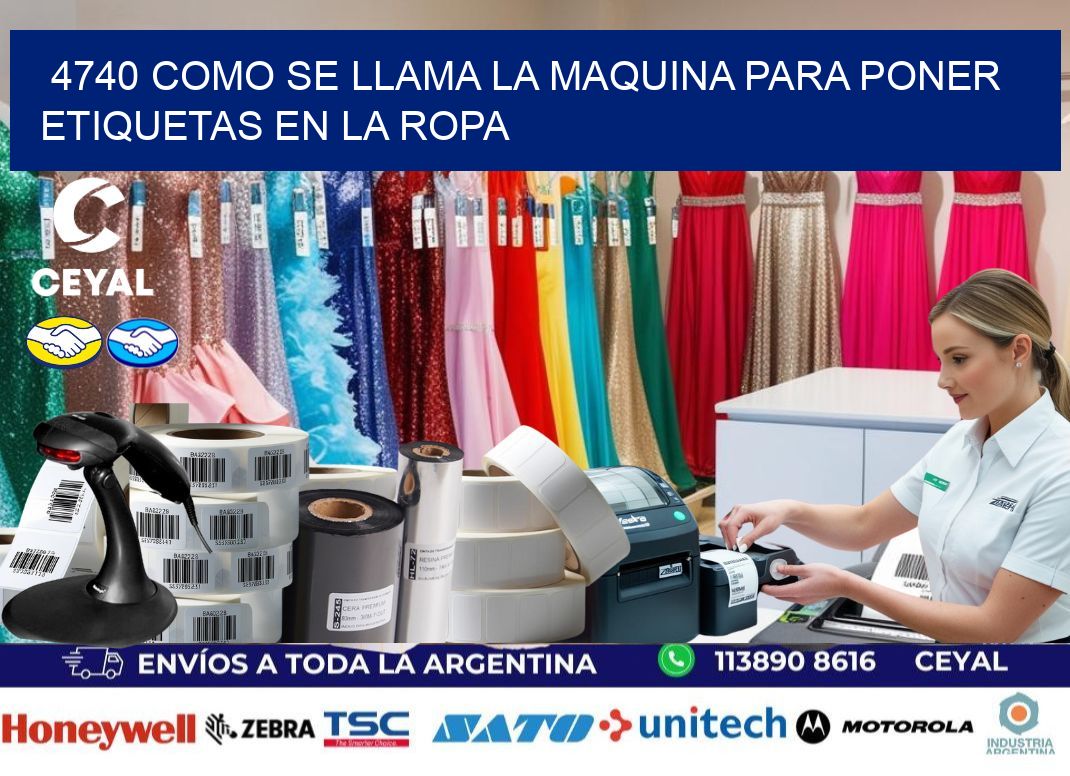 4740 como se llama la maquina para poner etiquetas en la ropa