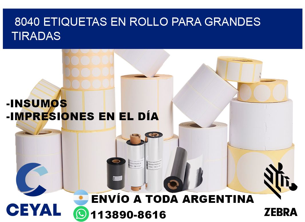 8040 Etiquetas en rollo para grandes tiradas
