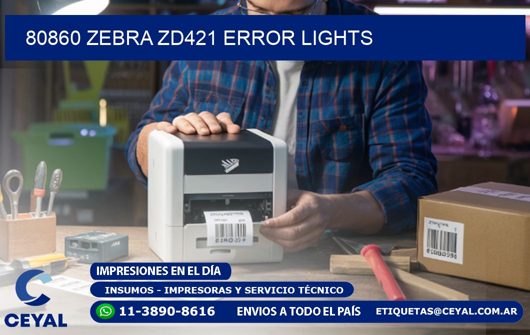 80860 Zebra ZD421 error lights